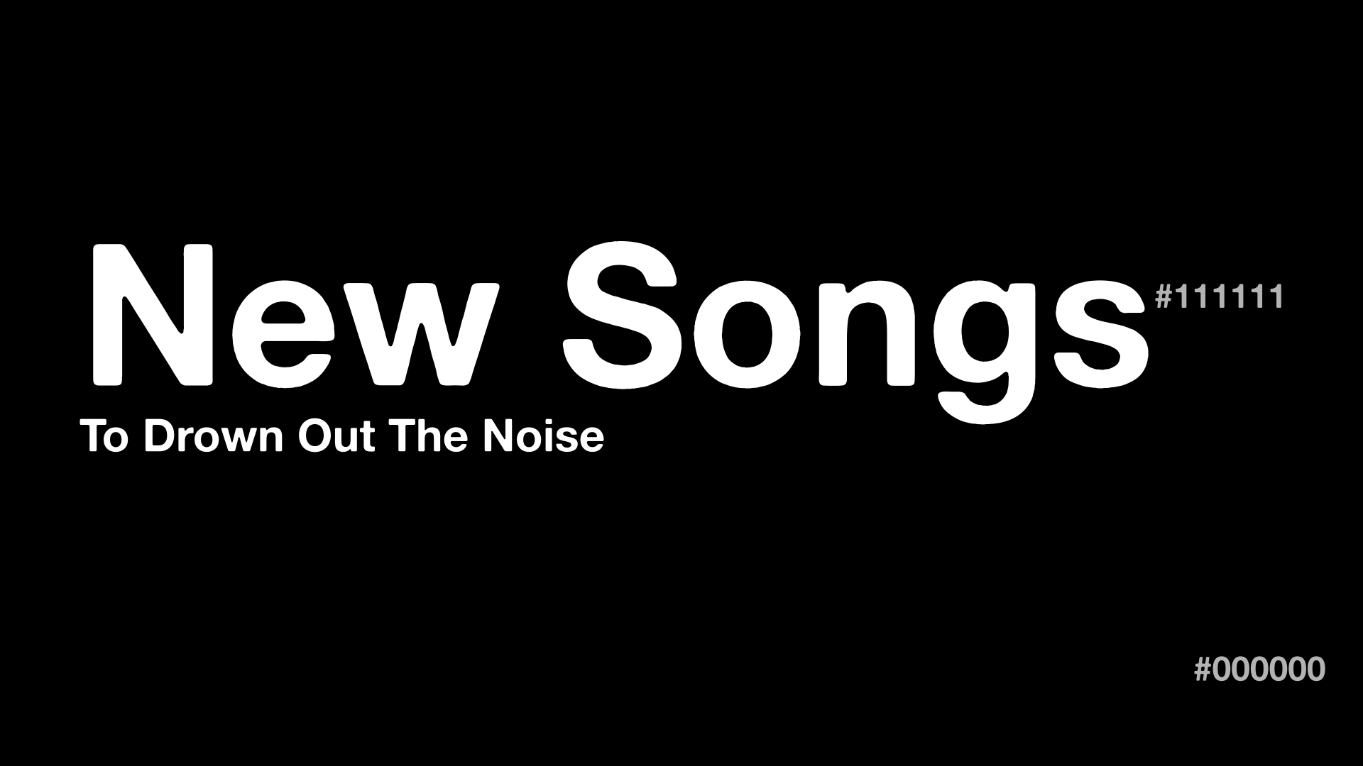 New Songs To Drown Out The Noise